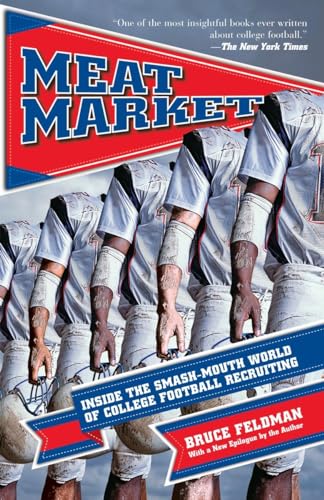Meat Market: Inside the Smash-Mouth World of College Football Recruiting